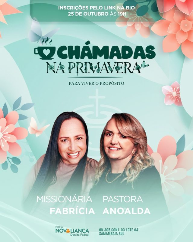 🌸✨ CHAMADAS NA PRIMAVERA ✨🌸
A estação das flores chegou e com ela um convite especial para você! 

Deus está chamando mulheres para um tempo de cura, restauração e florescimento espiritual. 🌺
Prepare-se para uma noite de adoração intensa, palavra transformadora e comunhão que vai aquecer sua fé! 🙏

📅 Data: 25 de Outubro
🕖 Hora: 19h
📍 Igreja Nova Aliança Distrito Federal 

💌 Faça agora sua inscrição pelo link na bio ou entre em contato conosco pelo WhatsApp (61) 98197-2479 e garanta seu lugar!

Traga uma amiga e venha viver o que Deus reservou para você nesta primavera. 💐✨

📢 Compartilhe este convite nos stories e marque aquela mulher que precisa florescer ao seu lado! 🌸